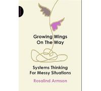 Growing Wings on the Way: Systems Thinking for Messy Situations