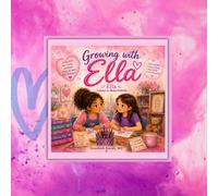 Growing with Ella: Ella Learns to Make Friends: A Gentle Story About Finding Your Voice, Sharing Feelings, and Being Brave