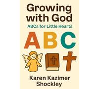 Growing With God:: ABCs for Little Hearts