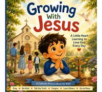 Growing With Jesus: A Little Heart Learning to Love God Every Day (Growing in Faith Collection)