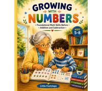 Growing with Numbers: Foundational Math Skills Before Addition and Subtraction (Math Foundations for Young Learners)