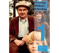 Growing Without Schooling Volume 1: The Complete Collection, Volume 1