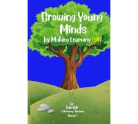 Growing Young Minds: by Making Learning Fun