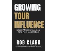 Growing Your Influence: Social Media Strategies for a New Generation