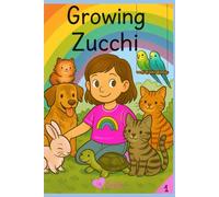 Growing Zucchi: A summer where Lilly grows and grows