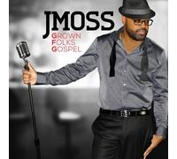 Grown Folks Gospel By JMOSS (2014-11-25)