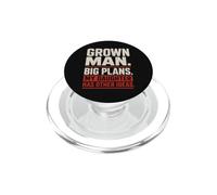Grown Man Big Plans Daughter Humor Father Daughter PopSockets PopGrip for MagSafe
