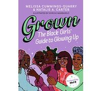 Grown: The Black Girls' Guide to Glowing Up (Paperback) - Melissa Cummings-Quarry Book