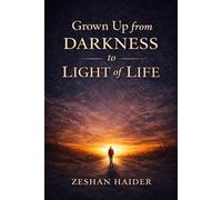 Grown Up: From Darkness to the Light of Life: A Powerful Guide to Self-Growth, Healing, Discipline, and Finding Inner Strength