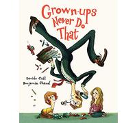 Grown-ups Never Do That: (Funny Kids Book about Adults, Children's Book about Manners)