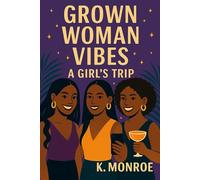 Grown Woman Vibes: A GIRL'S TRIP