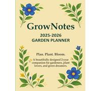 GrowNotes 2025-2026 Garden Planner: Organize Your Vegetable, Flower & Fruit Tree Garden with Monthly To-Do Lists, Seasonal Guides, Layout Plans & Plant Logs