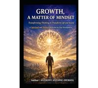 GROWTH, A MATTER OF MINDSET: Transforming, thinking to Transform Life and Society. A Spiritual and Human Reflection on True Development
