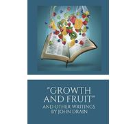 "Growth and Fruit" and Other Writings by John Drain