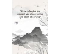 Growth Begins the Moment You Stop Rushing and Start Observing - Inspirational Squared Notebook for Notes, Plans & Reflections (100 Pages): To Cultivate Mindful Thinking