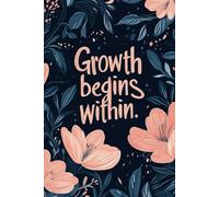 Growth Begins Within - A Floral Lined Journal for Reflection and Personal Growth (Paperback): A Motivational Notebook for Women, Ideal for Writing and Journaling