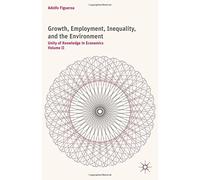 Growth, Employment, Inequality, and the Environment: Unity of Knowledge in Economics: Volume II