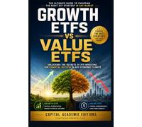 Growth ETFs vs Value ETFs: Choose the Best Strategy for Every Market: A Practical Guide to Building Long-Term Wealth Through Smart ETF Investing, ... Passive Income, and Financial Freedom)