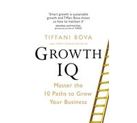 Growth IQ: Master the 10 Paths to Grow Your Business