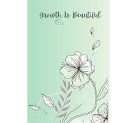 Growth Is Beautiful: My Notebook
