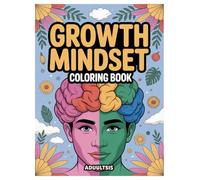 Growth Mindset Coloring Book: 100 Positive Affirmations for Adults: Boost Confidence and Achieve Your Goals Through Creative Expression