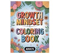 Growth Mindset Coloring Book: 100 Positive Affirmations for Adults: Stress Relief and Self-Care Activity for Positive Thinking