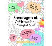 Growth Mindset Coloring Book for Kids: Positive, Motivational, and Encouraging Affirmations for Kids with Cut-Out Confidence Cards to Boost ... (Growth Mindest Coloring Book for Kids)