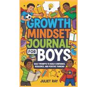 Growth Mindset Journal for Boys: Daily Prompts to Build Confidence, Resilience, and Positive Thinking