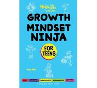 Growth Mindset Ninja for Teens: A Ninja Life Hacks Guide: 3 (Ninja Life Hacks for Teens)