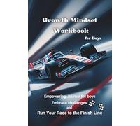 Growth Mindset Workbook for Boys: Empowering journal for boys. Embrace challenges and Run Your Race to the Finish