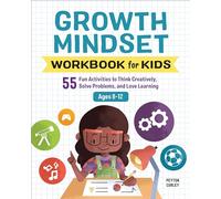 Growth Mindset Workbook for Kids: 55 Fun Activities to Think Creatively, Solve Problems, and Love Learning (Health and Wellness Workbooks for Kids)