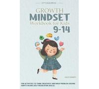 Growth Mindset Workbook for Kids 9-14: Fun Activities to Think Creatively and Build Problem Solving Habits in Kids (Self-Regulation Skills)