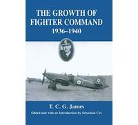 Growth of Fighter Command, 1936-1940: Air Defence of Great Britain, Volume 1 (Royal Air Force Official Histories)