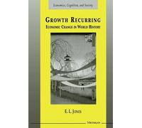 Growth Recurring: Economic Change in World History (Economics, Cognition, and Society)