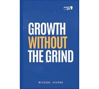 Growth Without The Grind