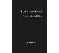 Growth Workbook: 45 Practices for Self-Care