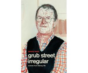 Grub Street Irregular: Scenes from Literary Life