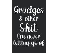 Grudges and Other Shit I'm Never Letting Go Of College Ruled Notebook: Fun cover design. Perfect for a journal, a daily planner or for work notes. ... Moms, teachers, bosses, coworkers or anyone!