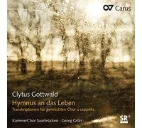 Grün/KammerChor Saarbrücken - Clytus Gottwald: Hymnus an das Leben - Transcriptions for Mixed Choir a cappella