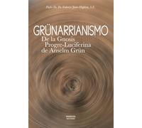 GRÜNARRIANISMO: De la gnosis progre-luciferina de Anselm Grün