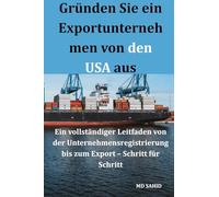 Gründen Sie ein Exportunternehmen von den USA aus: Ein vollständiger Leitfaden von der Unternehmensregistrierung bis zum Export - Schritt für Schritt