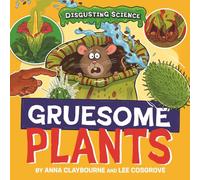 Gruesome Plants (Disgusting Science)