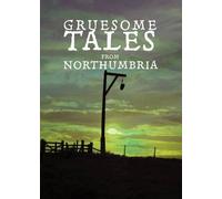 Gruesome Tales from Northumbria