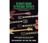 Gruhn's Guide to Vintage Guitars: An Identification Guide for American Fretted Instruments: Written by George Gruhn, 2010 Edition, (3rd Revised edition) Publisher: Backbeat Books [Hardcover]