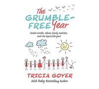 The Grumble-Free Year: Twelve Months, Eleven Family Members, and One Impossible Goal