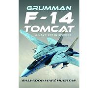 Grumman F-14 Tomcat : A Navy Jet in Service