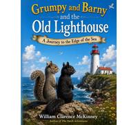 Grumpy and Barny and the Old Lighthouse: A Journey to the Edge of the Sea (The Patch Adventures)
