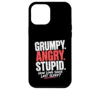 Grumpy Angry Stupid How Long Since Last Sleep Question Case for iPhone 12 Pro Max