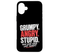 Grumpy Angry Stupid How Long Since Last Sleep Question Case for iPhone 16 Plus