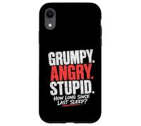 Grumpy Angry Stupid How Long Since Last Sleep Question Case for iPhone XR